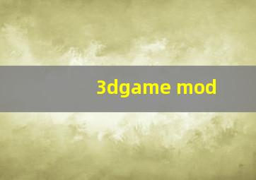 3dgame mod